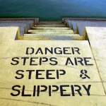 Warning – Life is Dangerous and Slippery